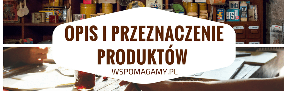 Opis i przeznaczenie PRODUKTÓw (1)